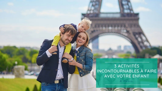 3 Activités incontournables à faire à Paris avec votre enfant
